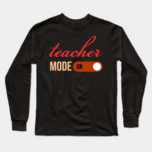 teacher mode on Long Sleeve T-Shirt